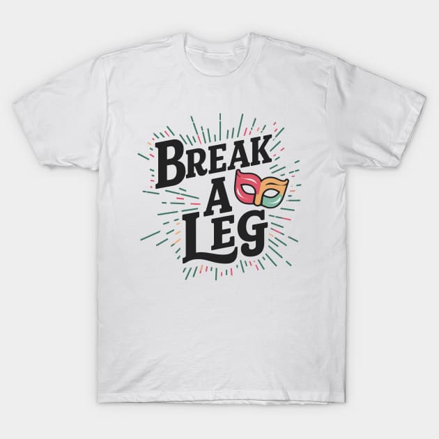 Break a leg T-Shirt by VivaVagina